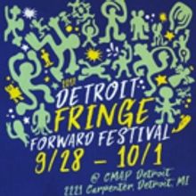 Lineup Announced for 4th Annual Detroit Fringe Forward Festival