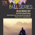 Theatre Raleigh Stages Reading of Foster & Stitt's New Musical BLUE RIDGE SKY Tonight