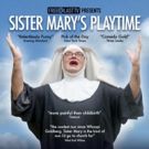 SISTER MARY'S PLAYTIME Returns to London Prior to Edinburgh Fringe