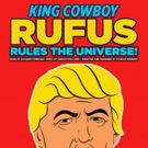 Patrick Kennedy to Direct UK Premiere of KING COWBOY RUFUS RULES THE UNIVERSE