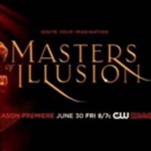 The CW to Premiere Season 4 of MASTERS OF ILLUSION 6/30