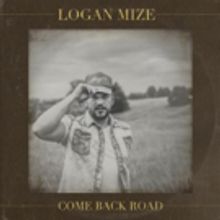 Logan Mize Stirs Up Impressive Response to 'Come Back Road', Available Today