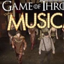GAME OF THRONES: THE MUSICAL Coming to San Diego During Comic-Con