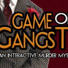 GAME OF GANGSTERS Interactive Mystery Event Coming to Way Off Broadway
