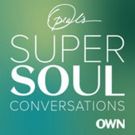 OWN Expands Network's Popular SUPERSOUL Programming with New Podcast 'Oprah's Supersoul Conversations'