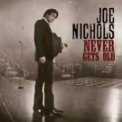 Joe Nichols' New Album 'Never Gets Old' Available Now