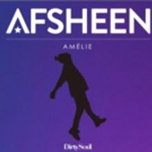 AFSHeeN Drops Sensational Rework of AMELIE Theme; Out Now on Dirty Soul