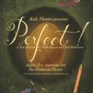 Kidz Theatre Presents the World Premiere of PERFECT!