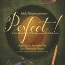 Kidz Theatre Presents the World Premiere of PERFECT!