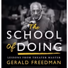 Theater Master Gerald Freedman Unveils THE SCHOOL OF DOING Guide to the Craft