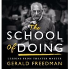 Theater Master Gerald Freedman Unveils THE SCHOOL OF DOING Guide to the Craft