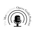 Metropolitan Opera Guild Kicks Off the New Opera Season with Podcast Series