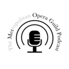 Metropolitan Opera Guild Kicks Off the New Opera Season with Podcast Series