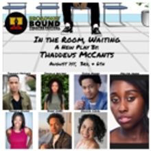 IN THE ROOM, WAITING by Thaddeus McCants to Open This August at Broadway Bound…