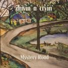 Drivin' N' Cryin's Southern Rock Classic 'Mystery Road' to Be Released as Expanded…