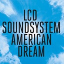 LCD Soundsystem 'American Dream' Out Now on Columbia Records/DFA