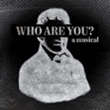 New Musical WHO ARE YOU? to Premiere at Midtown International Theatre Festival