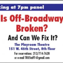 TRU Hosts 'Is Off-Broadway Broken?' Panel Tonight