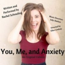 Rachel Schmeling's YOU, ME, AND ANXIETY Coming to TNC's Dream Up Festival