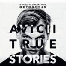 Avicii Releases Documentary AVICII: TRUE STORIES in Select Theaters, Today