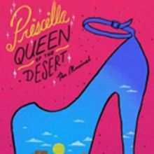 PRISCILLA QUEEN OF THE DESERT to Bring Fabulous Journey to BPA