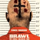 Poster Revealed for BRAWL IN CELL BLOCK 99, Starring Vince Vaughn
