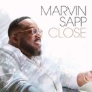 Marvin Sapp Launches New Album 'Close' this Month; Pre-Order Available Now
