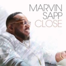Marvin Sapp Launches New Album 'Close' this Month; Pre-Order Available Now