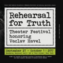 REHEARSAL FOR TRUTH - a Theater Festival in Honor of Vaclav Havel