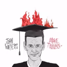 Third Man Records Releases John Waters' 'Make Trouble' Album on Vinyl