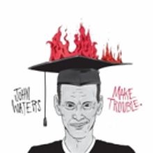 Third Man Records Releases John Waters' 'Make Trouble' Album on Vinyl