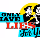 Cady Huffman, Nikki M. James and More Set for I ONLY HAVE LIES FOR YOU - EPISODE 3…