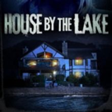 BWW Review: Poor Scare Tactics and Mild Thrills From 'HOUSE BY THE LAKE'
