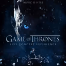 GAME OF THRONES Live Concert Experience Coming to Europe & North America in 2018