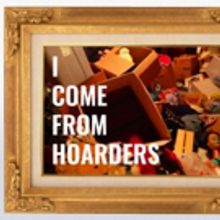 The LIVINGroom Presents Full-Length Solo Show I COME FROM HOARDERS