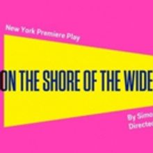 Simon Stephens' ON THE SHORE OF THE WIDE WORLD Opens Tonight at the Atlantic