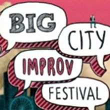 The 6th Annual BIG CITY IMPROV FESTIVAL Announced