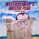 Loop Troupe Presents Original Tragi-Farce WISENHEIMER'S MASTER PLAN