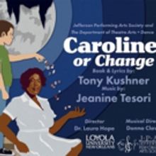 JPAS and Loyola University Partner to Present CAROLINE, OR CHANGE