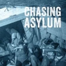 Screening of CHASING ASYLUM Back by Popular Demand
