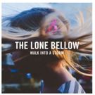 The Lone Bellow 'Walk Into a Storm' Now Available for Pre-Order