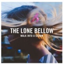 The Lone Bellow 'Walk Into a Storm' Now Available for Pre-Order