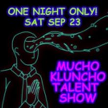 The Klunch Presents the One Night Only MUCHO KLUNCHO TALENT SHOW