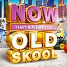 New Album 'NOW That's What I Call Old Skool' Out Today