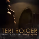 Vocalist Teri Roiger Releases 'Ghost Of Yesterday Shades of Lady Day'