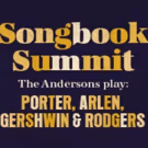 SONGBOOK SUMMIT, Featuring Tunes of Cole Porter, George Gershwin and More, Comes to…