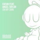 FATUM Featuring Angel Taylor's 'On My Own' (Armind) Out Now