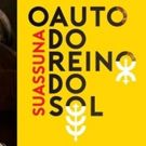 BWW Previews: Musical SUASSUNA O AUTO DO REINO DO SOL Homages the 90 Years of the…