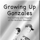 GROWING UP GONZALES Extends Through October at The Actors Temple Theater