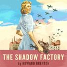 Southampton's New Theatre Opens With World Premiere Of THE SHADOW FACTORY